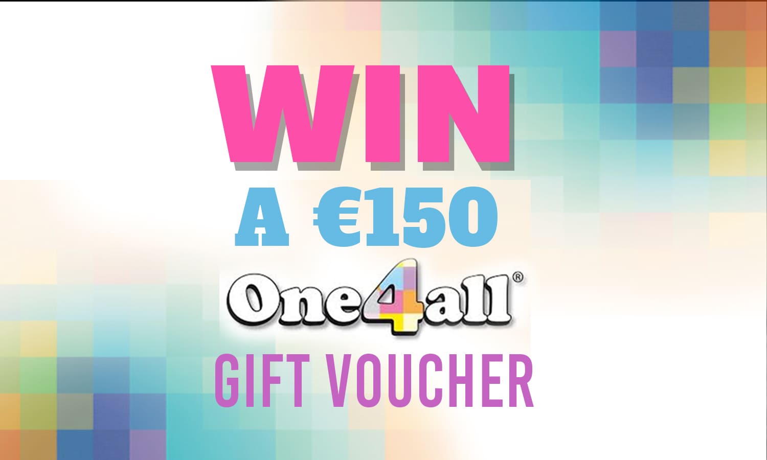 Win A €150 One4All Gift Voucher Competition!